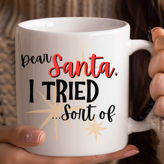 Dear Santa I Tried Mug, Gifts for Christmas, Cute Christmas Mug, Holiday Mugs, Funny Christmas Mug, Coffee Lover, Tea Lover, Office Gifts